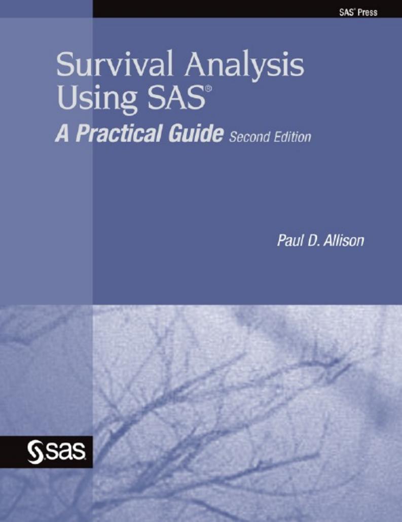 Survival Analysis Using SAS: A Practical Guide, Second Edition by Paul D Allison