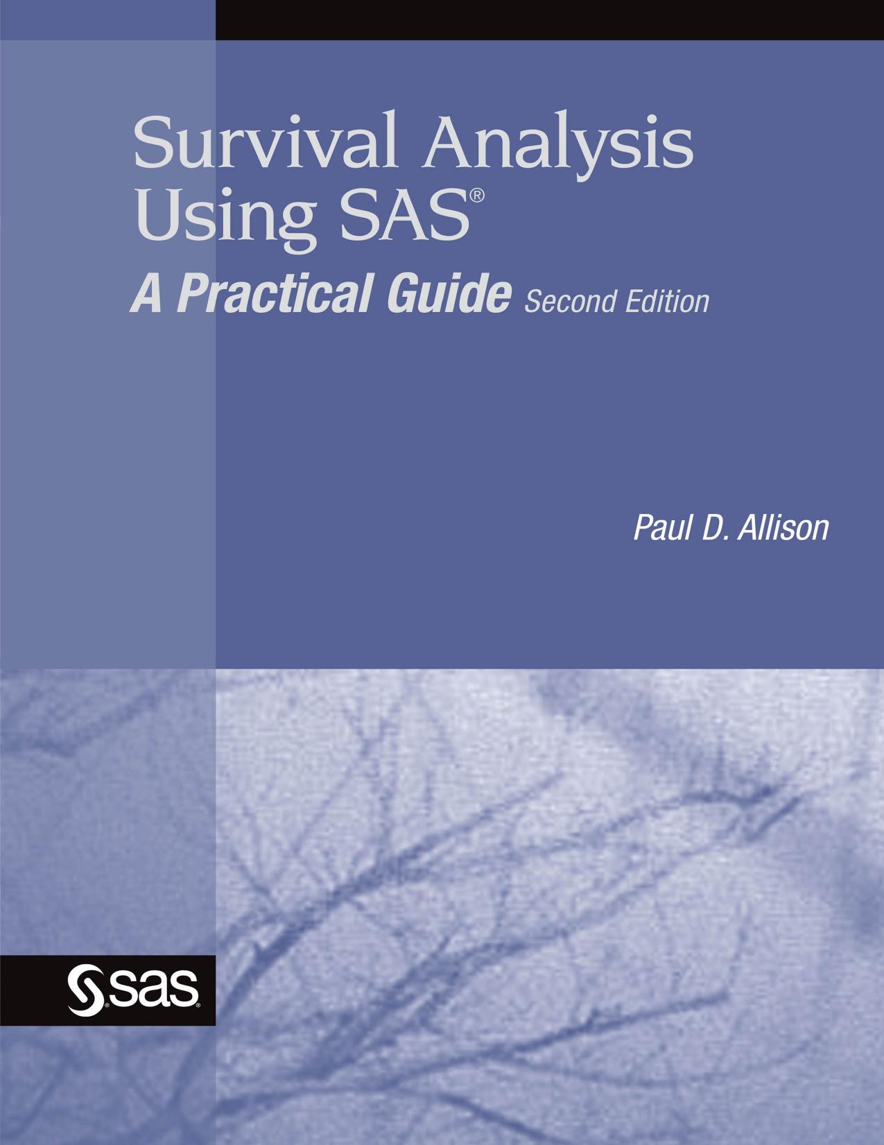 Survival Analysis Using SAS: A Practical Guide, Second Edition by Paul D. Allison