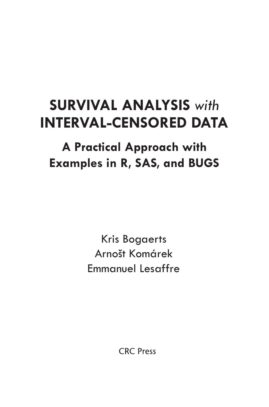 Survival Analysis with Interval-censored Data. A practical Approach with Examples in R, SAS and BUGS by Kris Bogaerts Arnošt Komárek Emmanuel Lesaffre