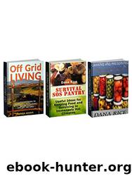 Survival Box Set: 50 Vital Methods to Have a Self-Sustaining Life Off the Grid Combined With Ideas for Surviving in Immensely Hot Climates Plus Beginners ... Off Grid Living, Survival SOS Pantry) by Linda Adams & Dana Rice