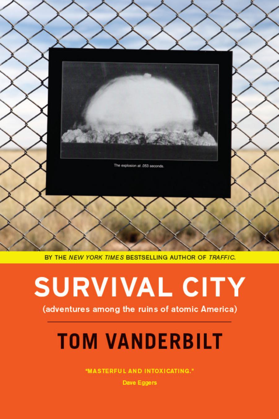 Survival City: Adventures among the Ruins of Atomic America by Tom Vanderbilt