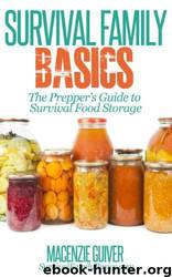 Survival Family Basics - the Prepper's Guide to Survival Food Storage by Macenzie Guiver