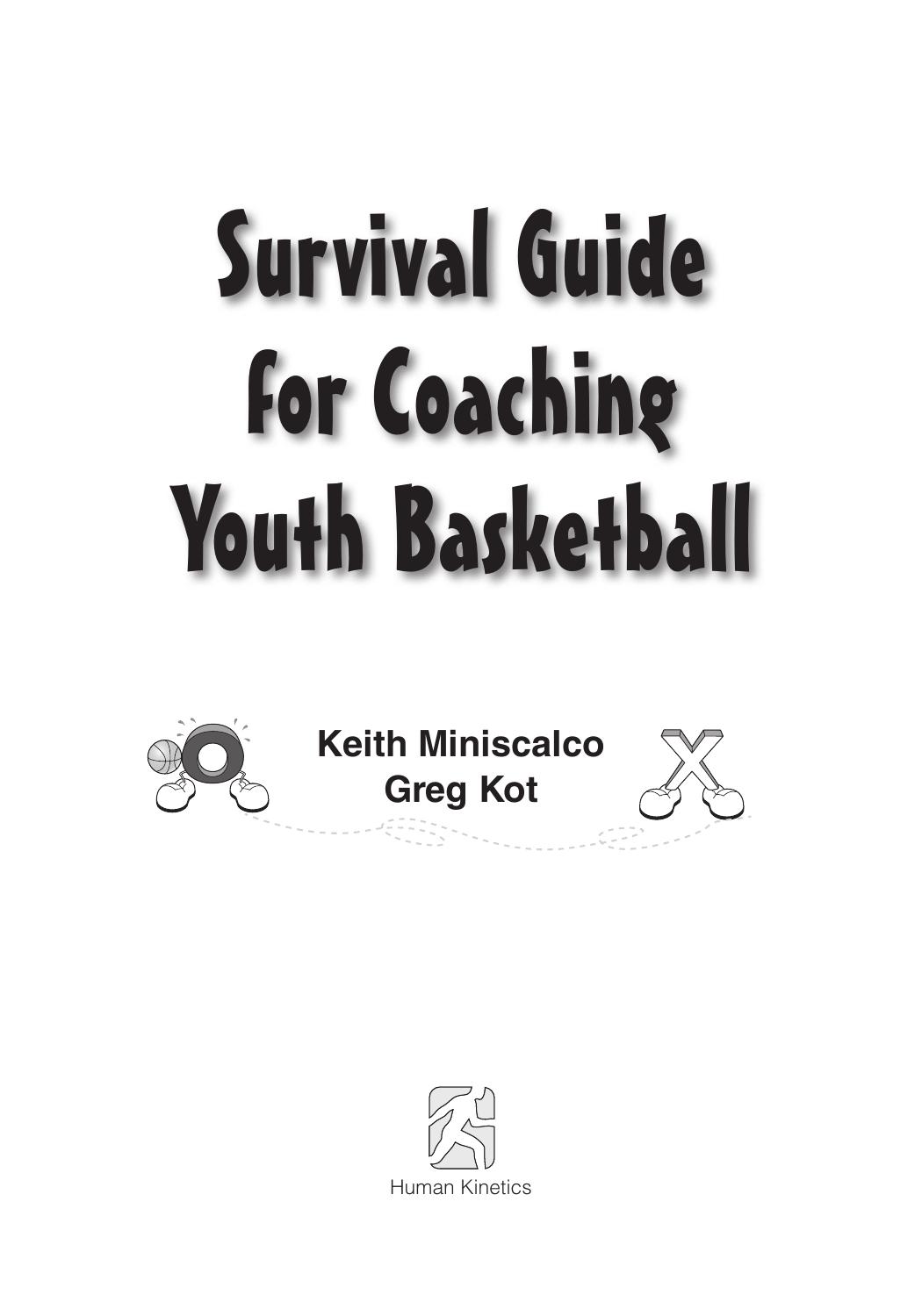 Survival Guide for Coaching Youth Basketball: Only the Essential Drills, Practice Plans, Plays, and Coaching Tips! by Keith Miniscalco Greg Kot