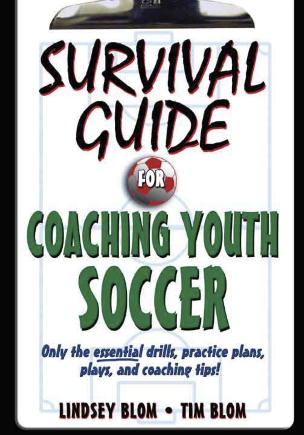 Survival Guide for Coaching Youth Soccer [Repost] by Lindsey Blom Tim Blom