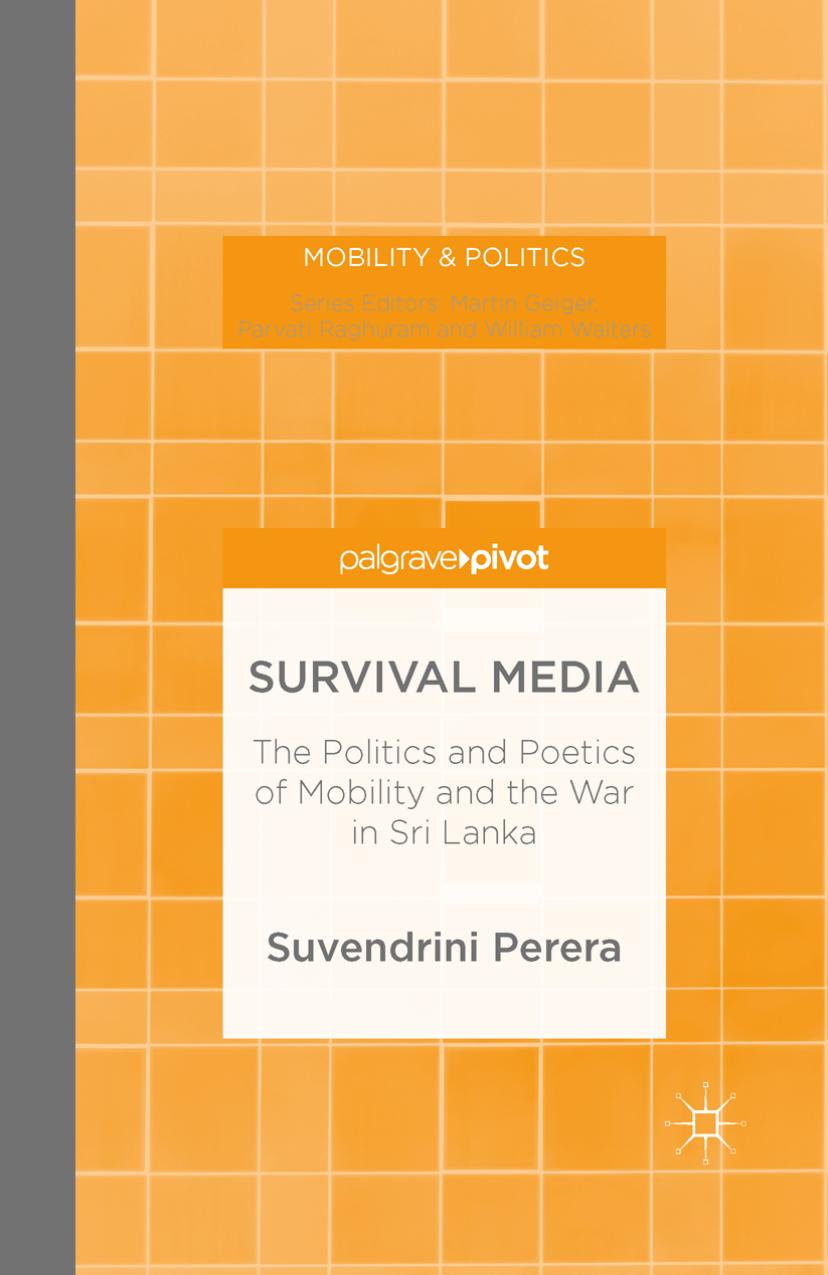 Survival Media: The Politics and Poetics of Mobility and the War in Sri Lanka by Suvendrini Perera (auth.)
