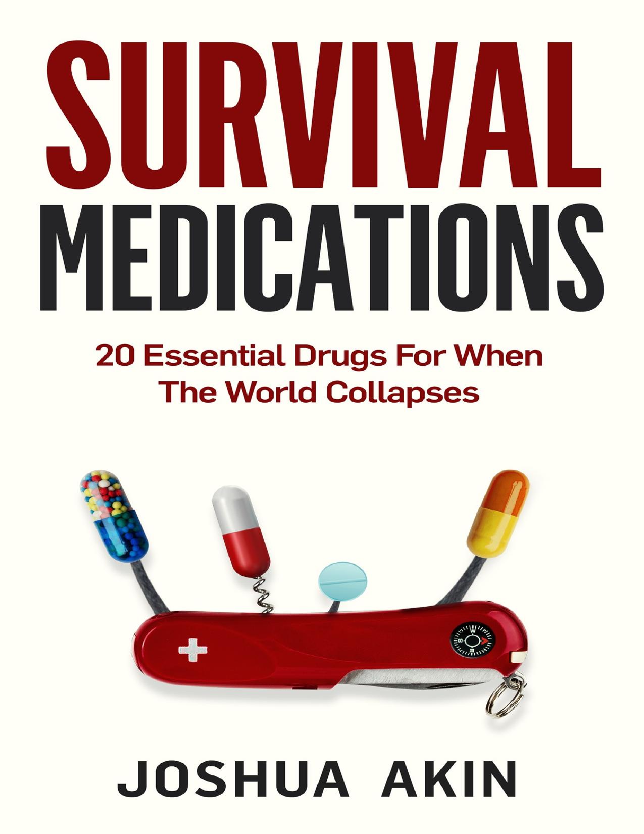 Survival Medications: 20 Essential Drugs for When The World Collapses by Akin Joshua