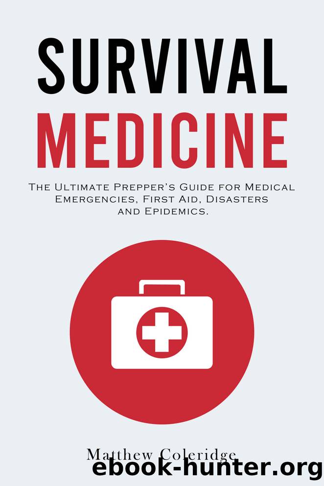 Survival Medicine: The Ultimate Prepper's Guide for Medical Emergencies, First Aid, Disasters and Epidemics by Matthew Coleridge & Matthew Coleridge