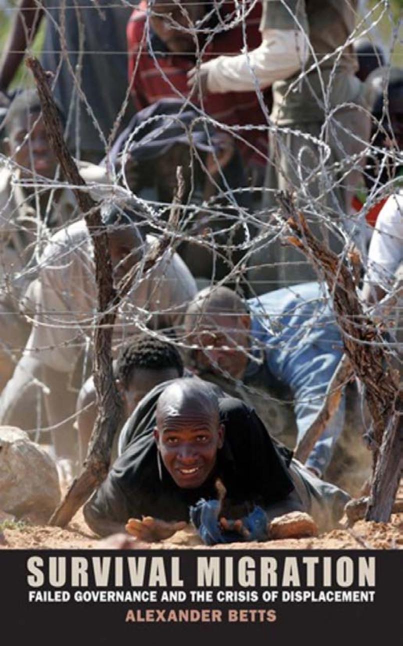 Survival Migration: Failed Governance and the Crisis of Displacement by by Alexander Betts