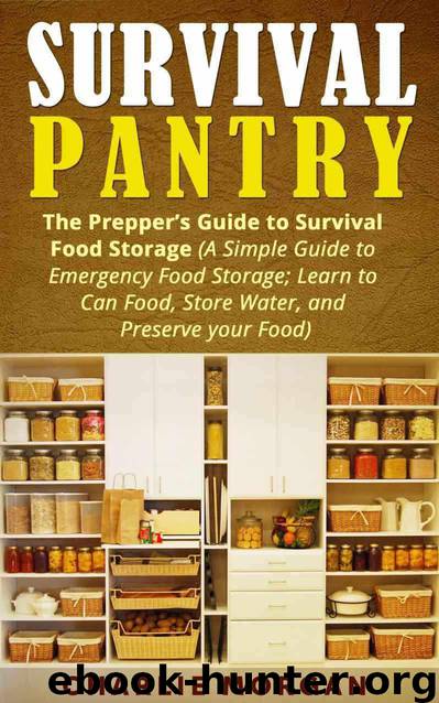 Survival Pantry: The Prepper’s Guide to Survival Food Storage (A Simple Guide to Emergency Food Storage- Learn to Can Food, Store Water, and Preserve ... Pantry,Preppers Guide,Food Pantry Storage) by Charlie Morgan
