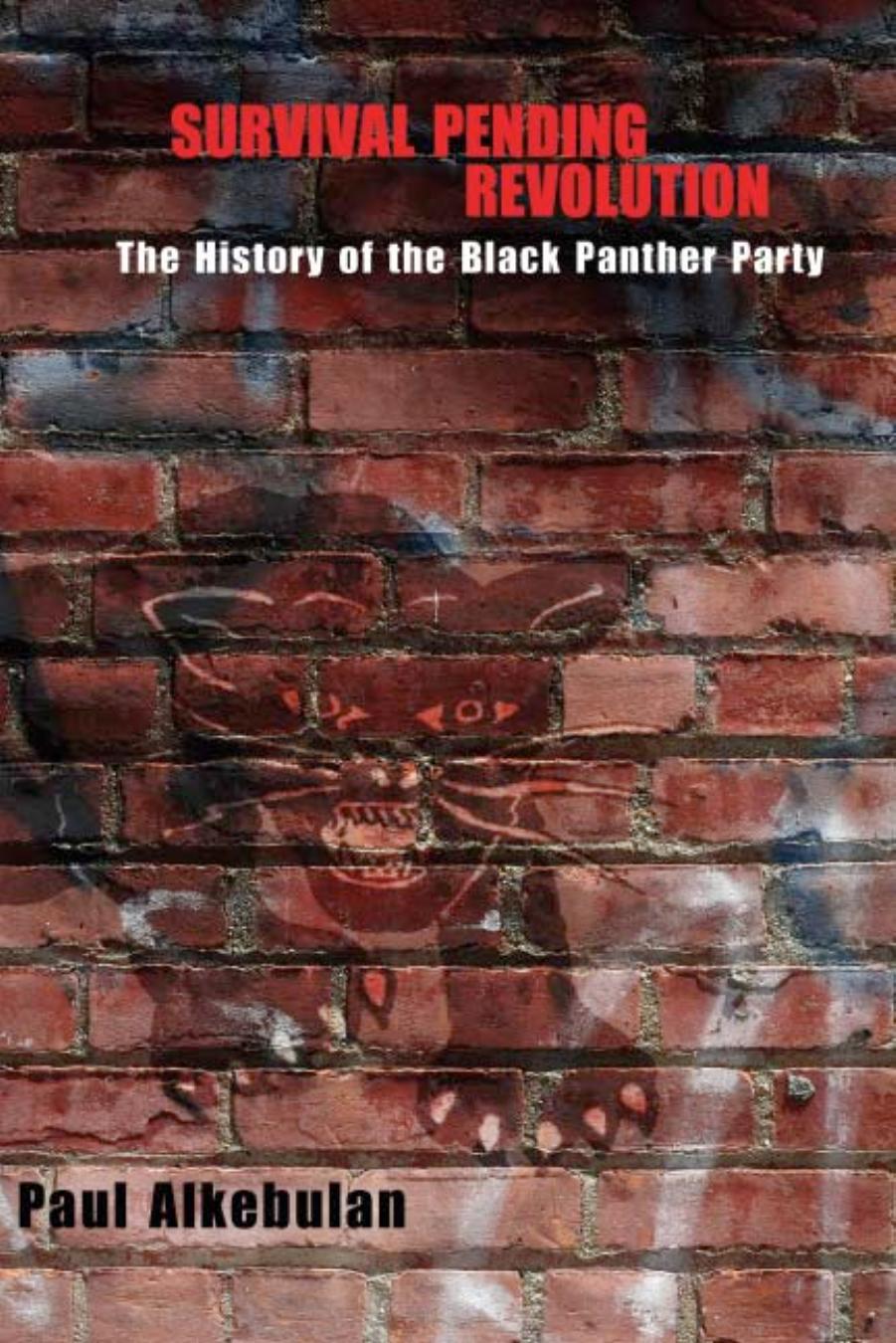 Survival Pending Revolution: The History of the Black Panther Party by Paul Alkebulan