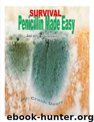 Survival Penicillin Made Easy: And Other Natural Cures.... by Crash Davis