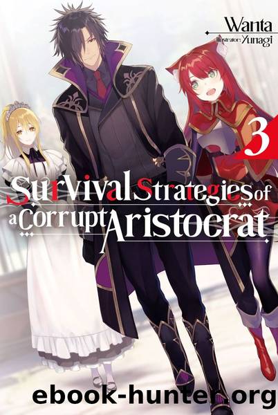 Survival Strategies of a Corrupt Aristocrat: Volume 3 [Parts 1 to 3] by Wanta