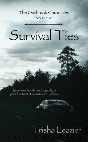 Survival Ties (The Outbreak Chronicles Book 1) by Trisha Leazier