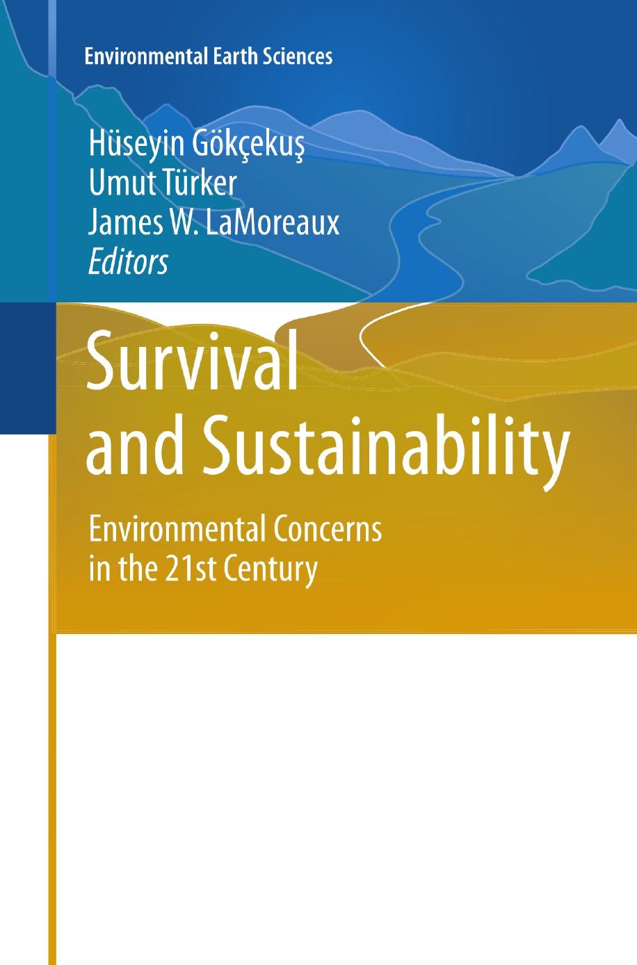Survival and Sustainability: Environmental concerns in the 21st Century by So-Yeon Koo Kyung-Suk Cho (auth.) Hüseyin Gökçekus Umut Türker James W. LaMoreaux (eds.)