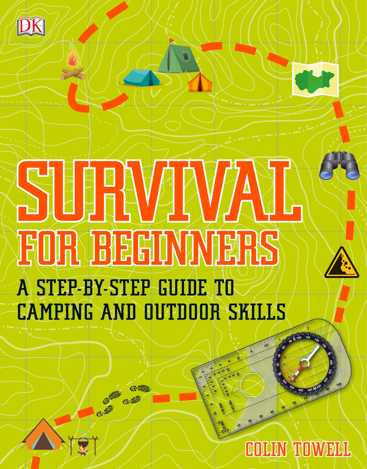 Survival for Beginners: A Step-by-step Guide to Camping and Outdoor Skills, UK Edition by -step Guide to Camping and Outdoor Skills by Colin Towell
