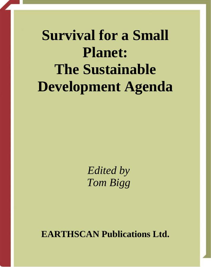 Survival for a Small Planet: The Sustainable Development Agenda by Mohammed Valli Moosa (Foreword) Tom Bigg (Editor)