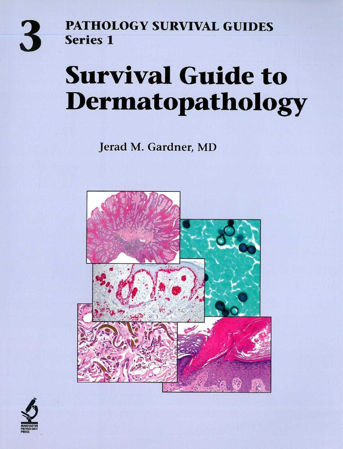 Survival guide to dermatopathology by Jerad M. Gardner; Elizabeth A. Montgomery (editor); David E. Elder (editor)