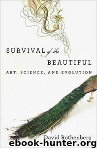 Survival of the Beautiful: Art, Science, and Evolution by David Rothenberg