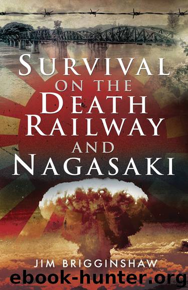 Survival on the Death Railway and Nagasaki by Jim Brigginshaw