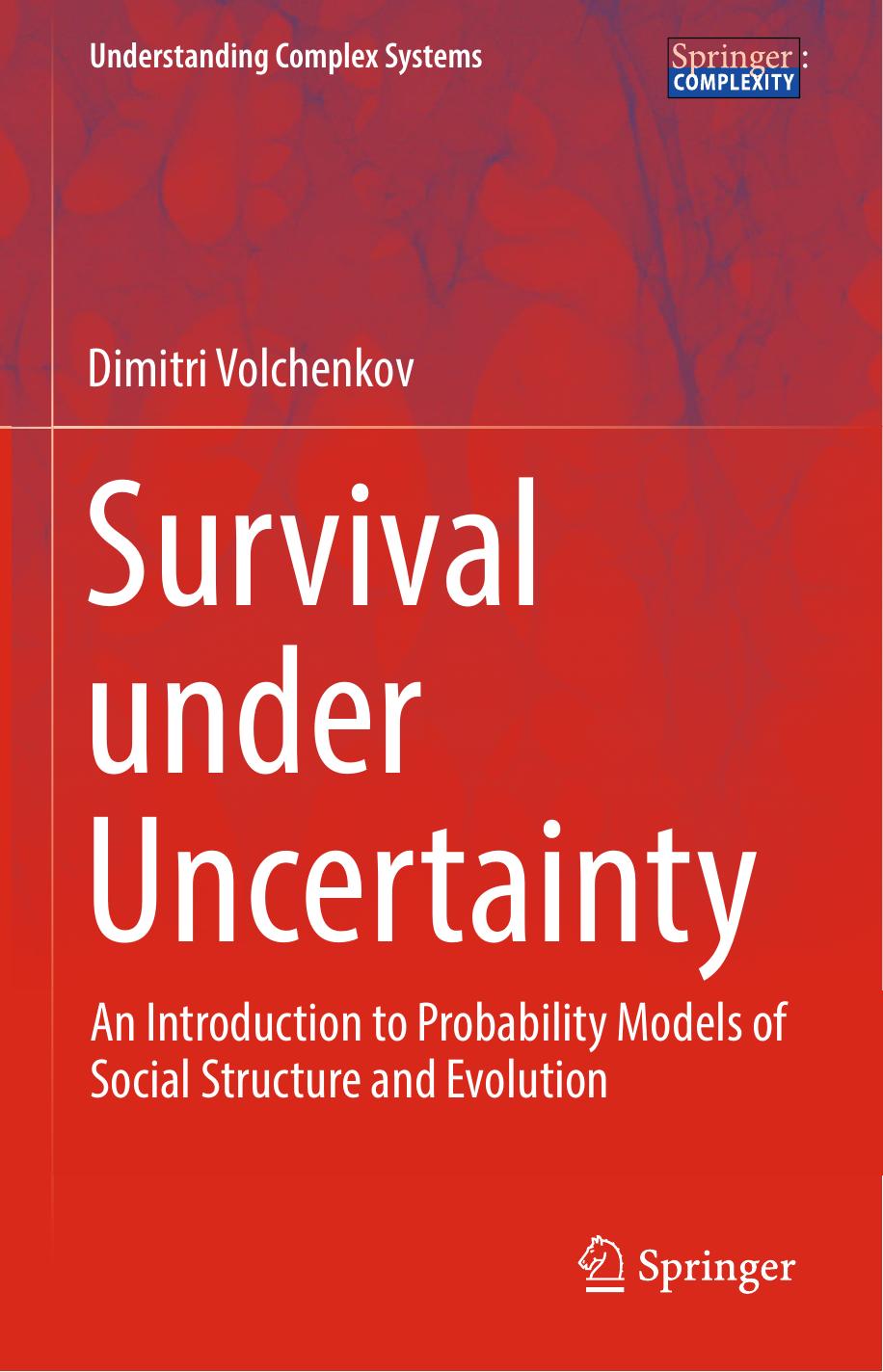 Survival under Uncertainty: An Introduction to Probability Models of Social Structure and Evolution by Dimitri Volchenkov (auth.)
