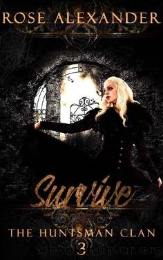 Survive (The Huntsman Clan Book 3) by Rose Alexander