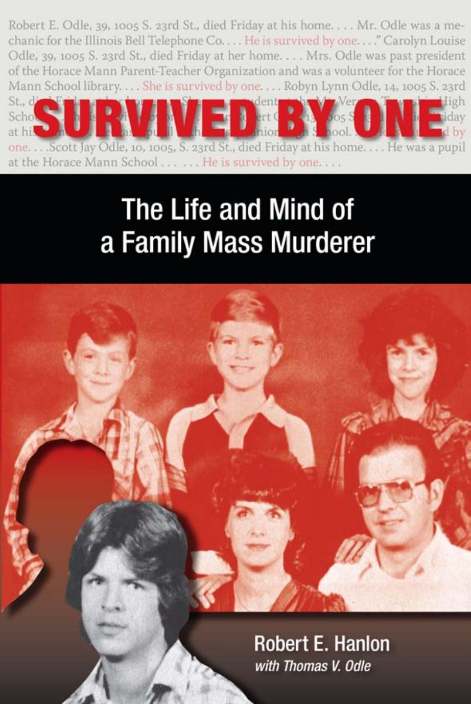 Survived by One: The Life and Mind of a Family Mass Murderer by Robert E. Hanlon PhD