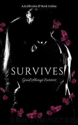 Survives : Good always Survives by A.K. Oliveira & Beck Uchôa