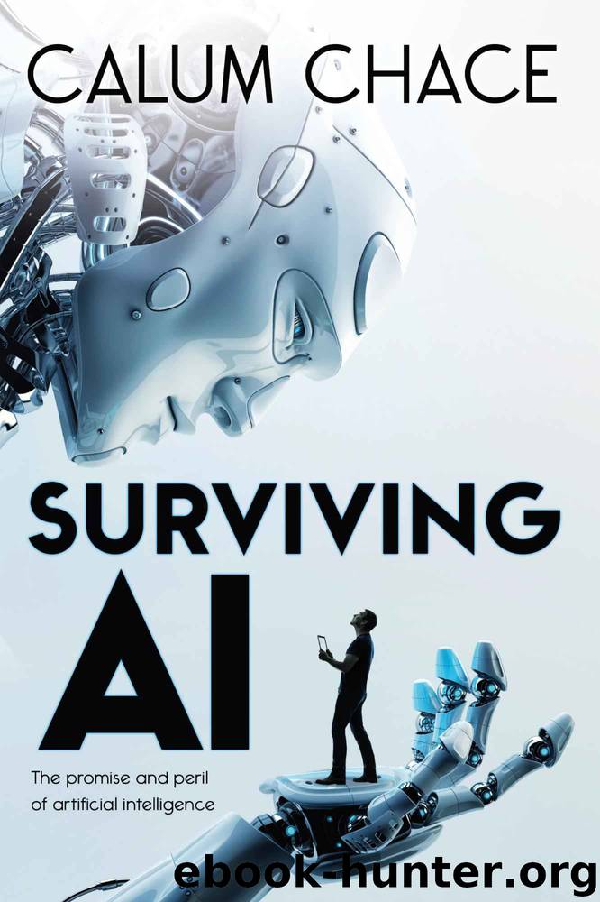 Surviving AI: The promise and peril of artificial intelligence by Calum Chace