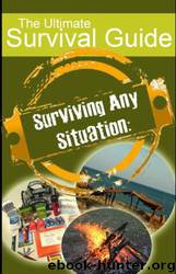 Surviving Any Situation: The Ultimate Survival Guide by Julien B (rsr)
