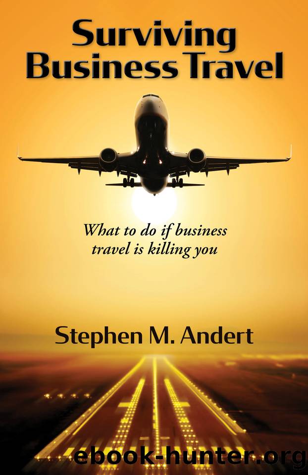Surviving Business Travel: What to do if business travel is killing you by Andert Stephen
