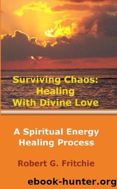 Surviving Chaos: Healing With Divine Love by Robert G. Fritchie