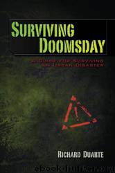 Surviving Doomsday: A Guide for Surviving an Urban Disaster by Richard Duarte