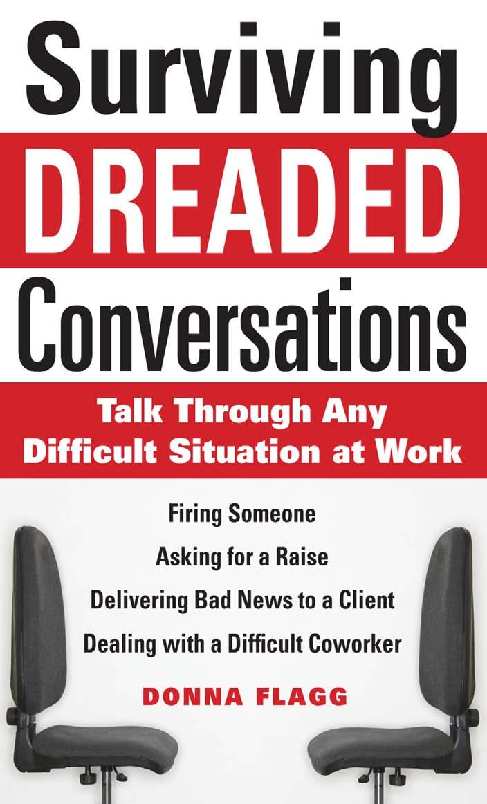 Surviving Dreaded Conversations: How to Talk Through Any Difficult Situation at Work by Donna Flagg