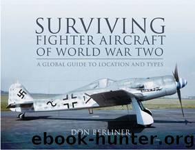 Surviving Fighter Aircraft of World War Two: Fighters: A Globel Guide to Location and Types by Don Berliner