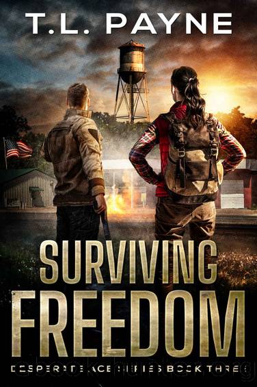 Surviving Freedom: A Post Apocalyptic EMP Survival Thriller (Desperate Age Series, Book 3) by T. L. Payne