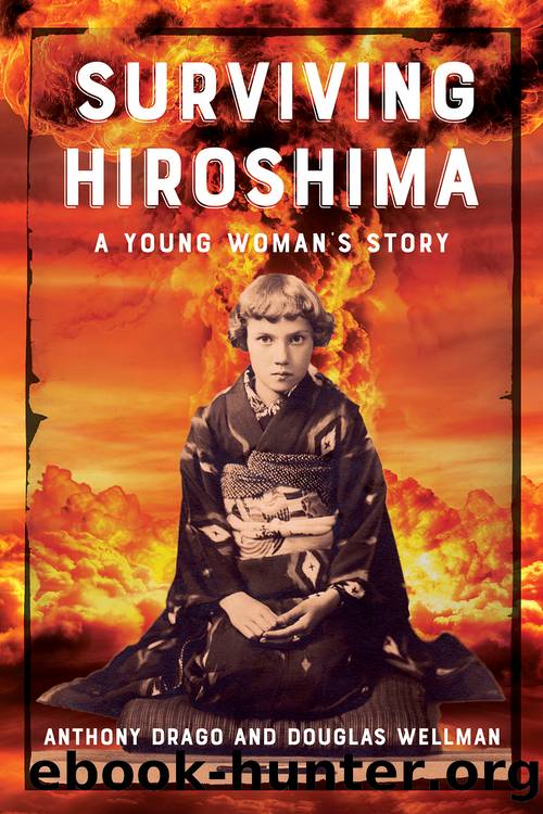 Surviving Hiroshima: A Young Woman's Story by Anthony Drago & Douglas Wellman