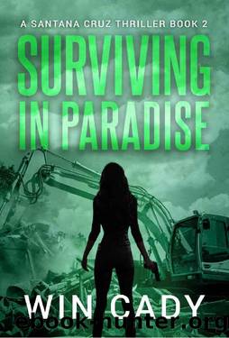 Surviving In Paradise: A Santana Cruz Political Thriller Book 2 by Win Cady