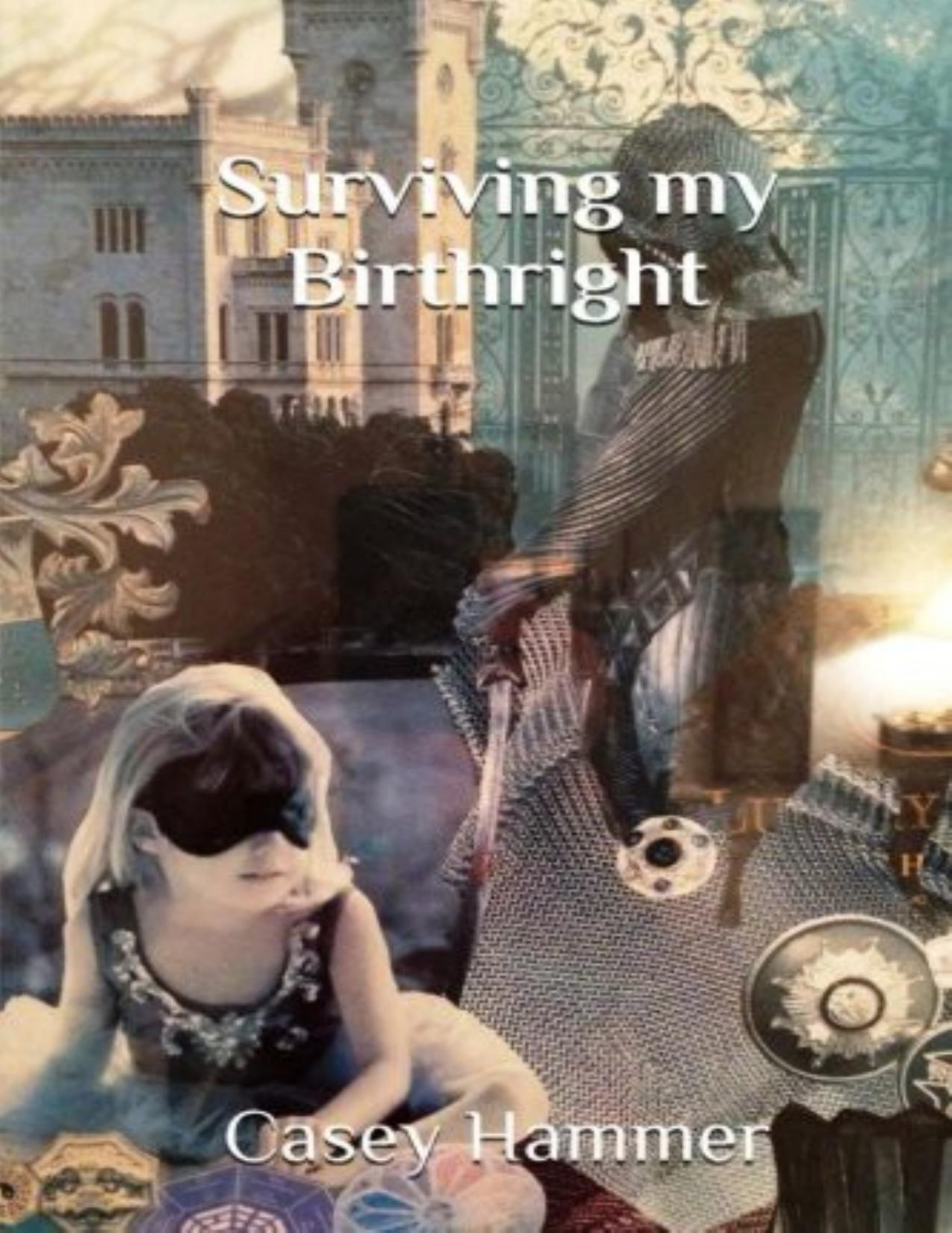 Surviving My Birthright by Casey Hammer