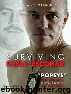Surviving Pablo Escobar by Jhon Jairo Velásquez Vásquez