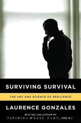 Surviving Survival: The Art and Science of Resilience by Gonzales Laurence