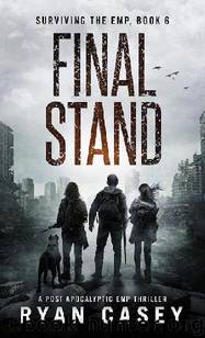 Surviving The EMP (Book 6): Final Stand by Casey Ryan