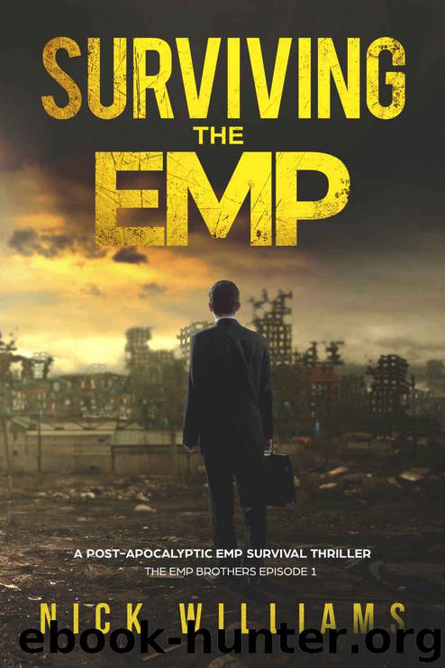 Surviving The EMP: A Post-Apocalyptic EMP Survival Thriller (The EMP Brothers Series Book 1) by Nick Williams