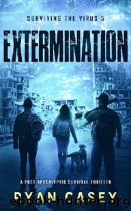 Surviving The Virus (Book 5): Extermination by Casey Ryan