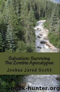 Surviving The Zombie Apocalypse (Book 3): Salvation by Scott Joshua Jared