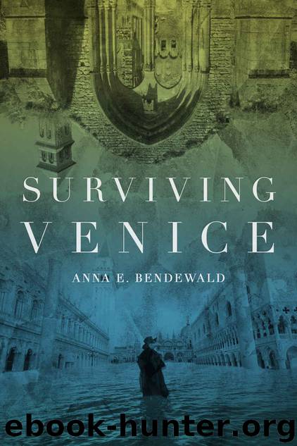 Surviving Venice by Anna E Bendewald