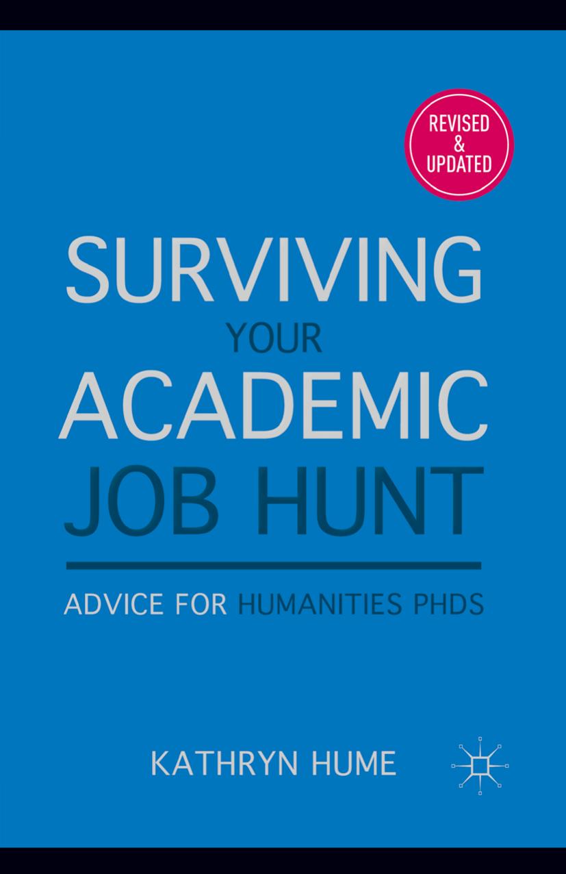 Surviving Your Academic Job Hunt: Advice for Humanities PhDs by K. Hume