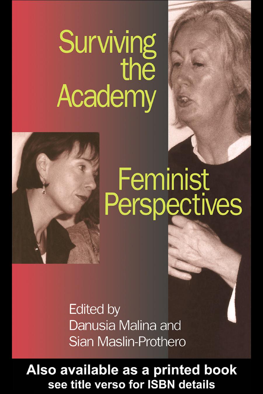 Surviving the Academy: Feminist Perspectives by Danusia Malina Sian Maslin-Prothero