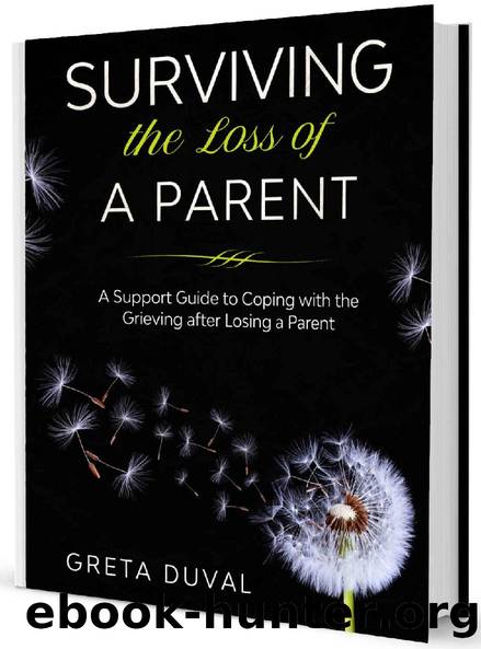 Surviving the Loss of a Parent: A Support guide to Coping with the Grieving after Losing a Parent by Greta Duval