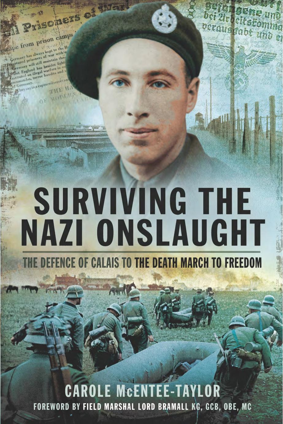 Surviving the Nazi Onslaught : The Defence of Calais to the Death March to Freedom by Unknow