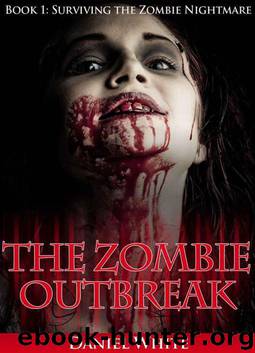 Surviving the Zombie Nightmare (Book 1): The Zombie Outbreak by White Daniel